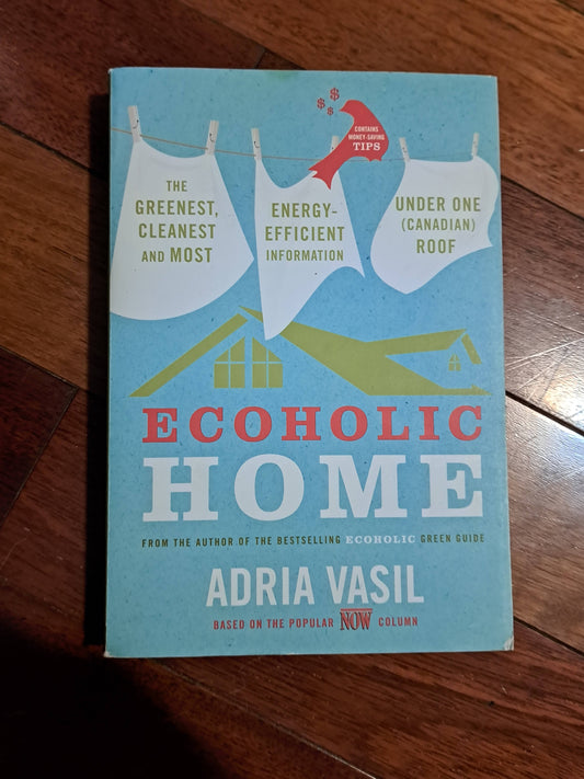 Ecoholic Home by Adria Vasil