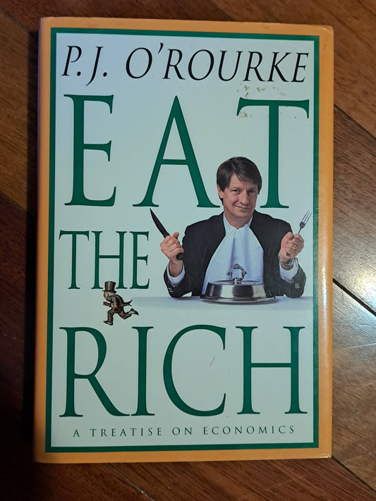 Eat the Rich by PJ O'Rourke