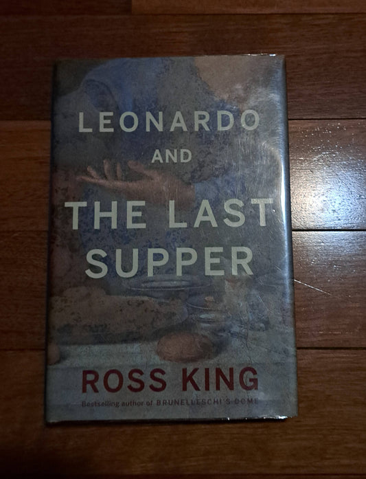 Leonardo and the Last Supper by Ross King