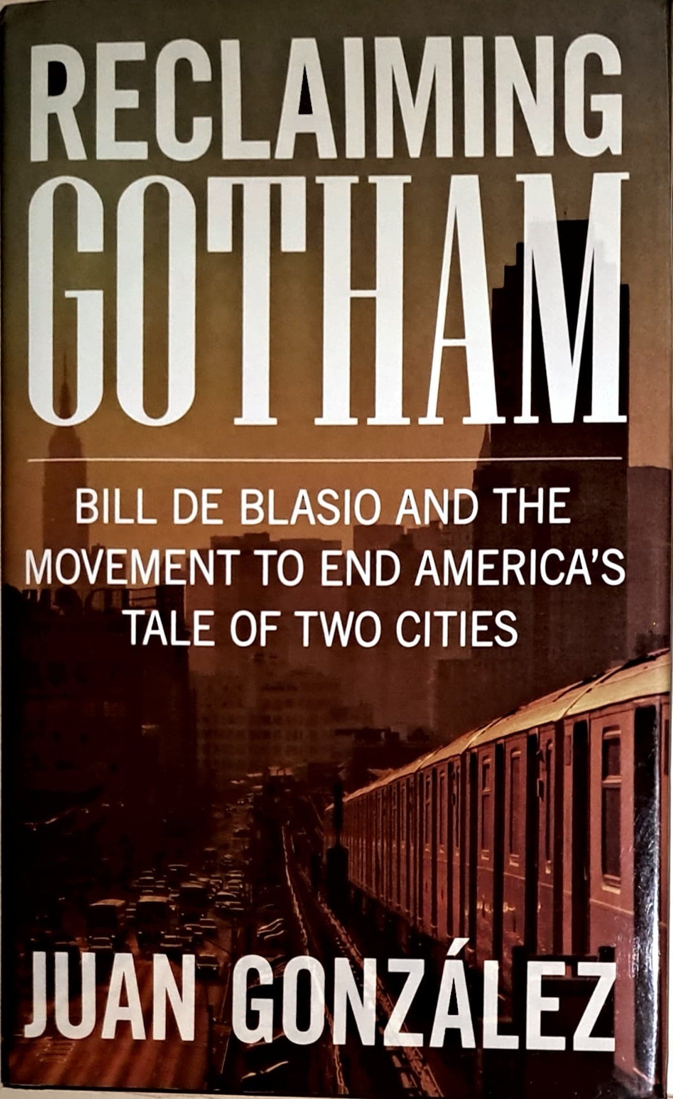 Reclaiming Gotham: Bill de Blasio and the Movement to End America's Tale of Two Cities