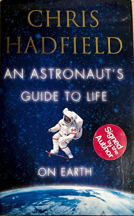 An Astronaut's Guide to Life on Earth by Chris Hadfield