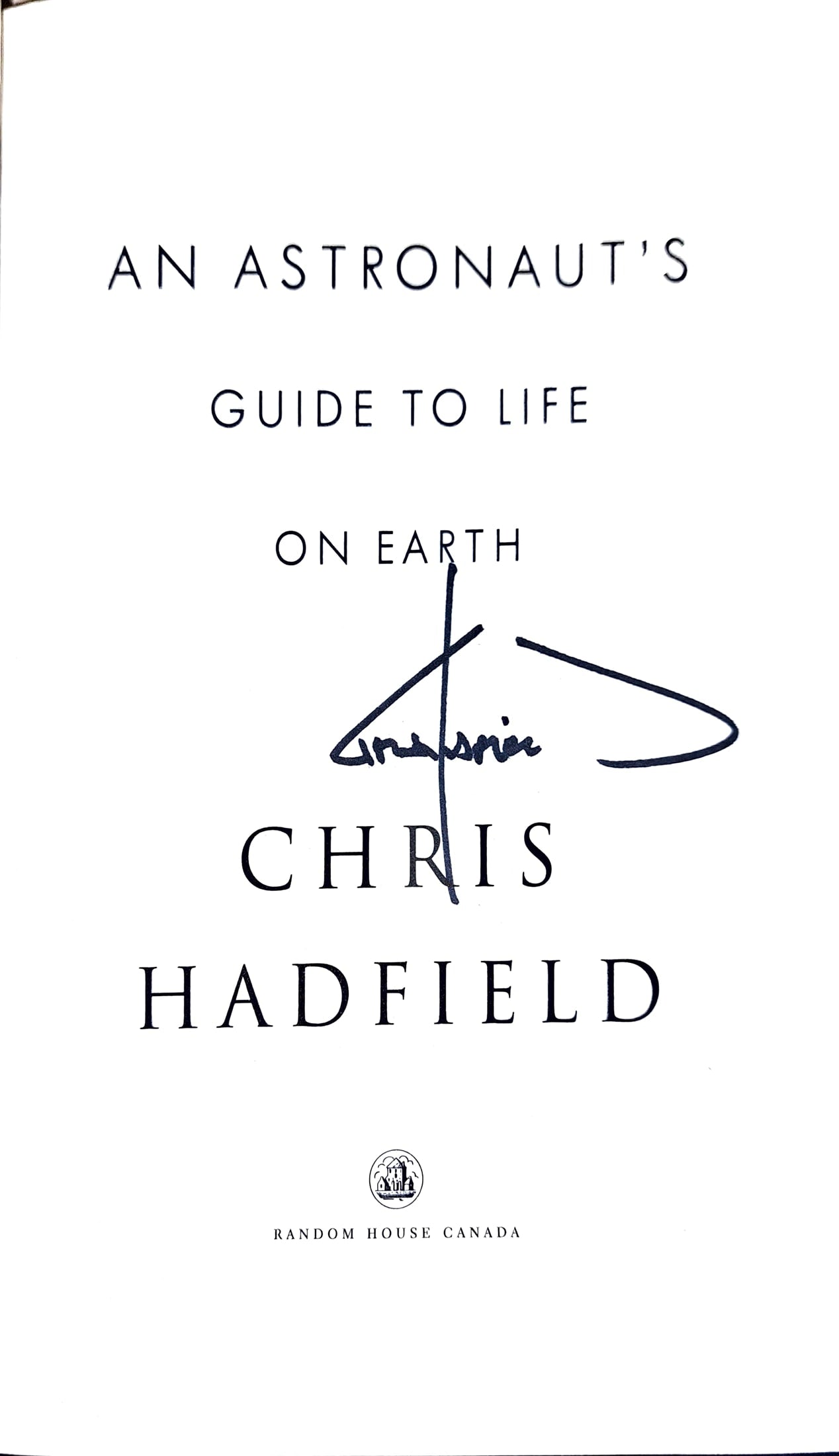 An Astronaut's Guide to Life on Earth by Chris Hadfield