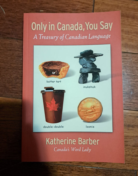 Only in Canada, You Say by Katherine Barber